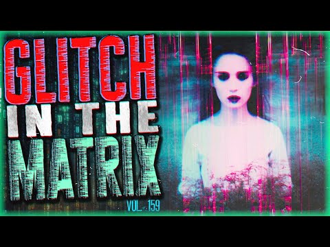 7 True GLITCH IN THE MATRIX Stories That Twist the Fabric of Reality (Vol 159)