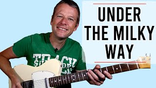 Under the Milky Way Guitar Lesson The Church