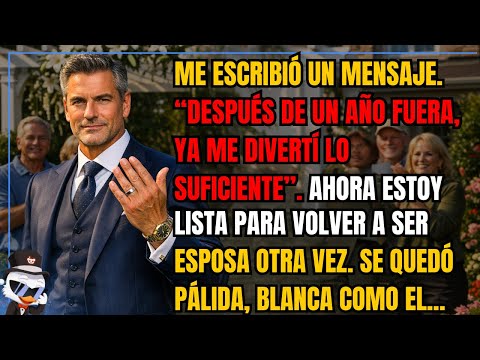 Me escribió un mensaje.Después de un año fuera, ya me divertí lo suficiente. "Ahora estoy lista"...