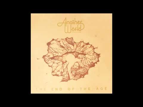 ANOTHER WORLD PRODUCTION - The End Of The Age [full album]