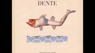 Dente - Se non lo sai