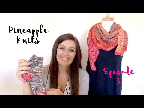 Pineapple Knits Episode 3 - A Knitting Podcast