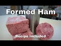 How to Make Formed Ham at Home. Cheap and Easy. Recipe Included.