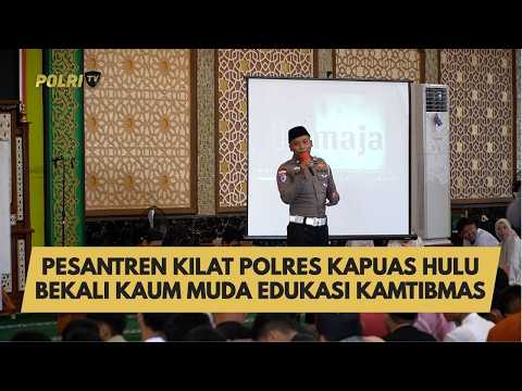 PESANTREN KILAT POLRES KAPUAS HULU BEKALI KAUM MUDA EDUKASI KAMTIBMAS