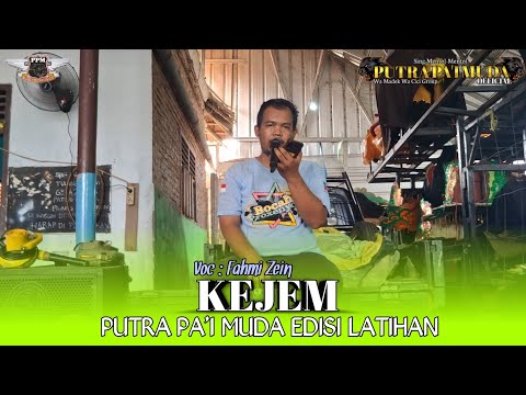 KEJEM - FAHMI | PUTRA PA'I MUDA | BOCAH PROXENYOL | CIKO AUDIO | EDISI LATIHAN