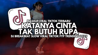 Download lagu DJ Katanya Cinta Tak Butuh Rupa - DJ Breakbeat Slow Full Bass Viral TikTok 2025 mp3