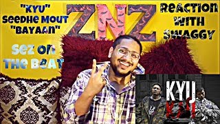 "Kyu" Seedhe Maut | Prod. Sez OnThe Beat | Encore ABJ | Calm | Reaction Video | SWAGGY | SQuaD ZNZ