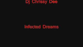 DJ Chrissy Dee- Infected Dreams