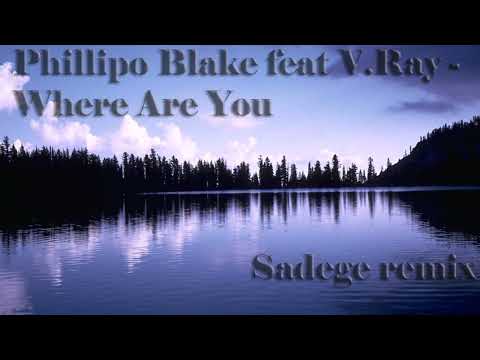 Nikolay Kempinskiy & Phillipo Blake feat V.Ray - Where Are You (Sadege remix)