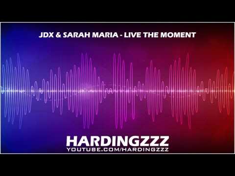 JDX & Sarah Mariah - Live the Moment