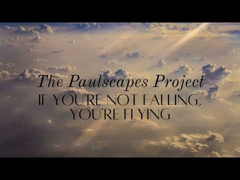 [ROYALTY FREE AMBIENT MUSIC] If You're Not Falling, You're Flying - The Paulscapes Project