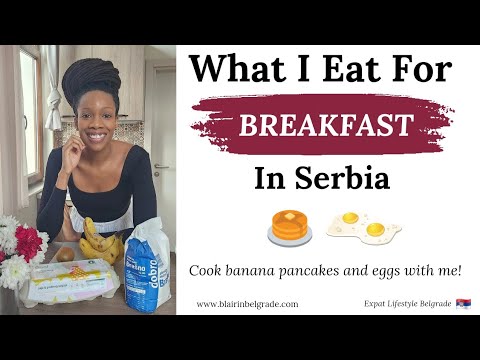Living in Serbia: What I Eat For Breakfast