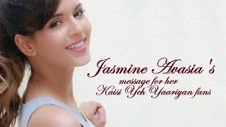 Jasmine Avasia audio message for Kaisi Yeh Yaariyan fans video
