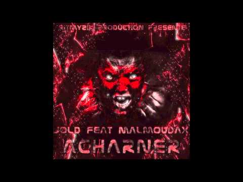 JOLD Feat Malmoudax - " Acharner "