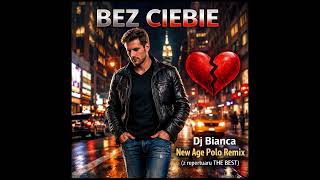Download lagu Bez Ciebie (The Best) Dj Bianca New Age Polo [ai] Remix [2026] 💥 mp3