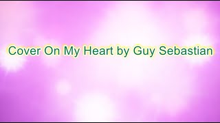 Cover On My Heart - Guy Sebastian (Karaoke)