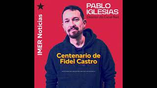 El Centenario de Fidel Castro ¿cómo interpretar hoy la Revolución?