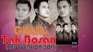 Download lagu G4UL - Tak Bosan mp3