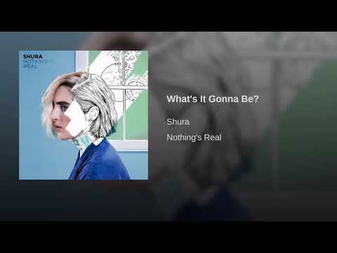 Shura - What's It Gonna Be?