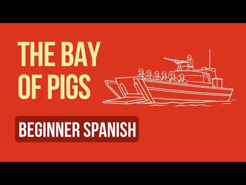 The Bay of Pigs - Beginner Spanish
