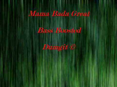 Mama Bada Great Bass Boosted