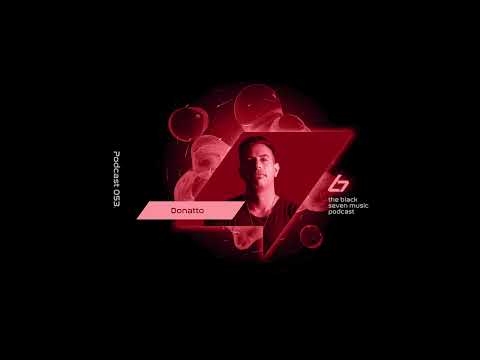 Donatto - 053 | Black Seven Music Podcast