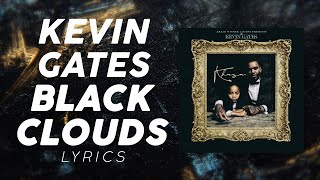 Kevin Gates - Black Clouds (LYRICS)