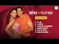 Ishq Hai Tumse Audio Jukebox Bipasha Basu Dino Morea Himesh Reshammiya Hit Songs