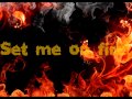 Flyleaf - Set Me On Fire (lyrics)