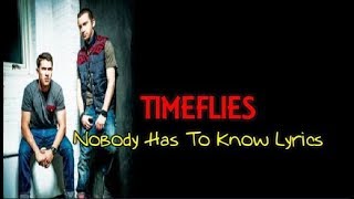 Timeflies Nobody Has To Know Lyrics