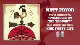 Matt Pryor "Strangled by the Thought" Live