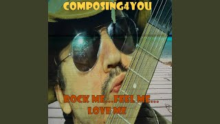 Rock Me... Feel Me... Love Me