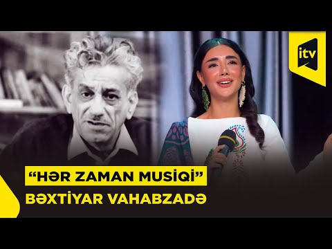 Bəxtiyar Vahabzadə | “Hər zaman musiqi”, 21.12.2025