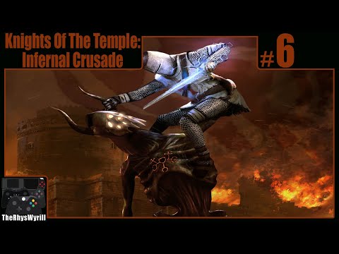 Knights Of The Temple: Infernal Crusade Playthrough | Part 6