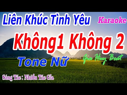 Karaoke Liên Khúc Tình Yêu -  Không 1 Không 2 -  Tone Nữ - Nhạc Sống - gia huy beat