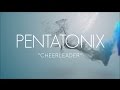 CHEERLEADER - PENTATONIX (LYRICS)