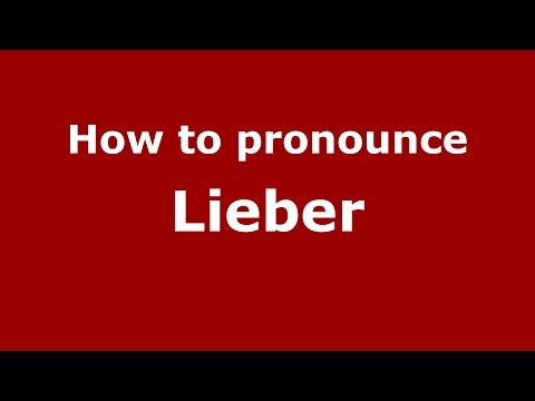 How to pronounce Lieber