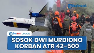 Sosok Dwi Murdiono, Kru Korban Pesawat ATR 42-500: Ikuti Jejak Ayah sebagai Engineer sejak Covid-19