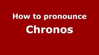 How to pronounce Chronos