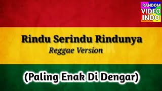 Download lagu Rindu Serindu Rindunya Reggae (Lirik) mp3