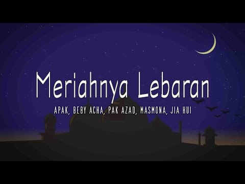 Meriahnya Lebaran - Apak Khalifah, Beby Acha, Masmona, Jia Hui, Pak Azad (Lirik Video) #lebaran