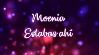 Moenia - Estabas ahí (Letra)