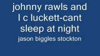 johnny rawls and l c luckett-i cant sleep at night