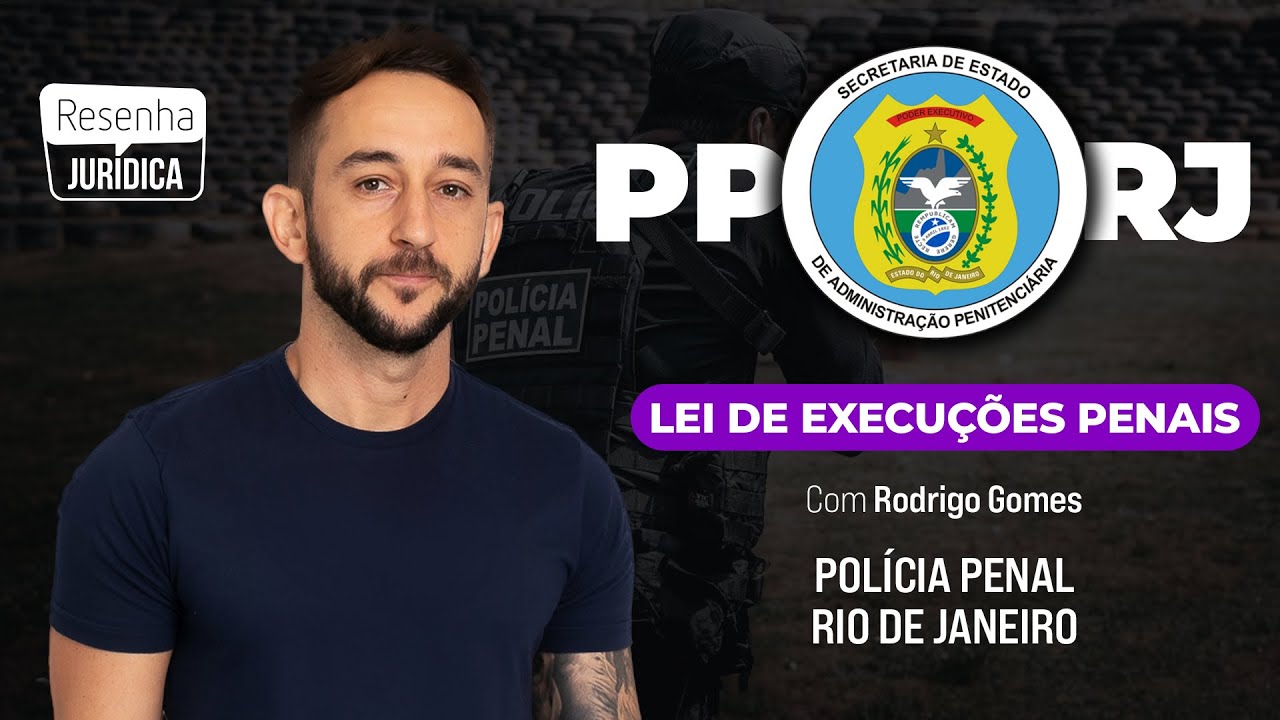 LEI DE EXECUÇÃO PENAL com RODRIGO GOMES | PP-RJ (Polícia Penal do RIO DE JANEIRO)