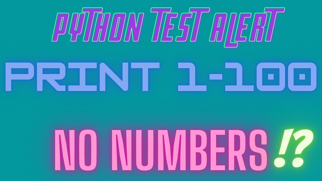 How to Print 1-100 in Python without using Numbers (Python Tests 01)