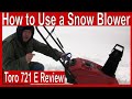 How to Use a Snow Blower Toro 721 E Review