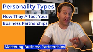 Personality Types: Strengthen Your Business by Knowing Yours | Business Partnership Mastery