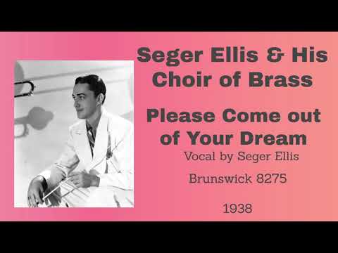 Seger Ellis and his Choir of Brass - Please Come Out of Your Dream - 1938