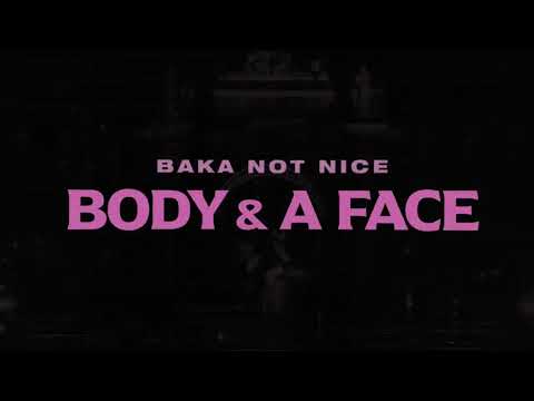 BAKA NOT NICE - BODY & A FACE (Lyric Video)