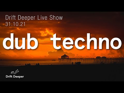 Drift Deeper Live Show 196 - 31.10.21 // DUB TECHNO, DEEP TECH, AMBIENT MIX
